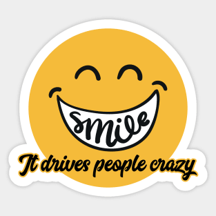 Smile It Drives People Crazy Sticker